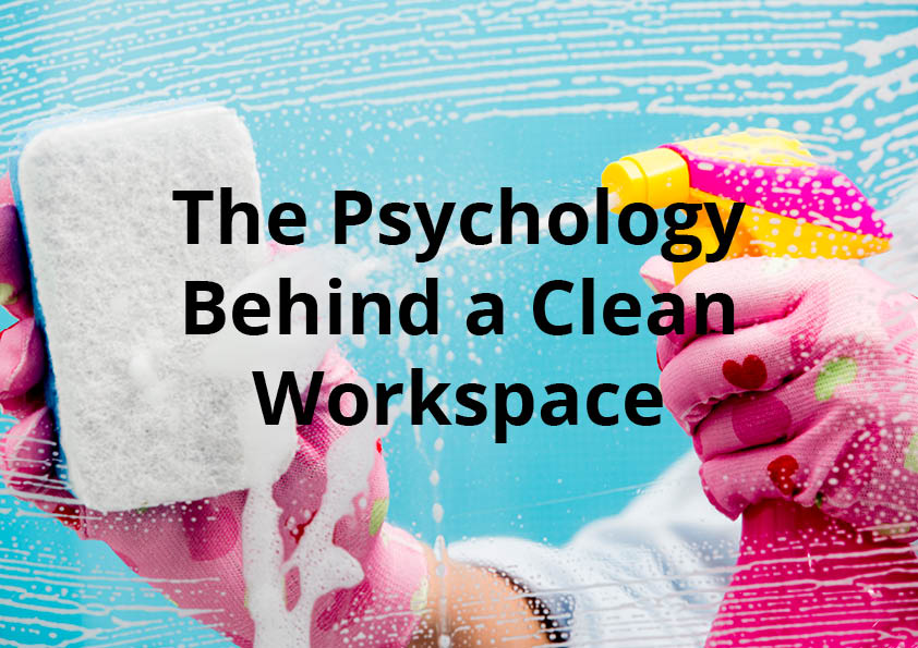 The Psychology Behind a Clean Workspace